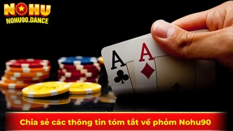 Chia sẻ các thông tin tóm tắt về phỏm Nohu90