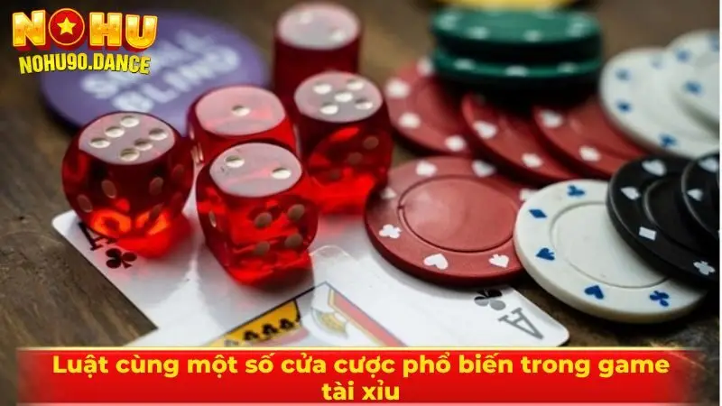 Luật cùng một số cửa cược phổ biến trong game tài xỉu